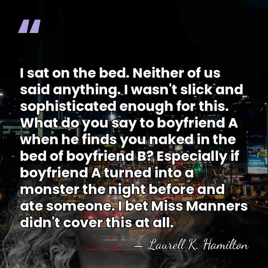 I sat on the bed. Neither of us said anything. I wasn't&hellip; - Laurell K. Hamilton