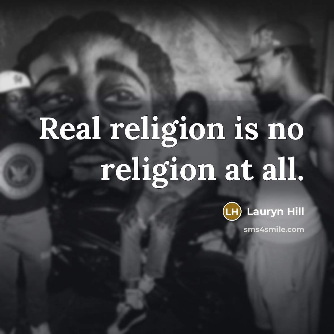 “Real religion is no religion at all.…” quote by Lauryn Hill