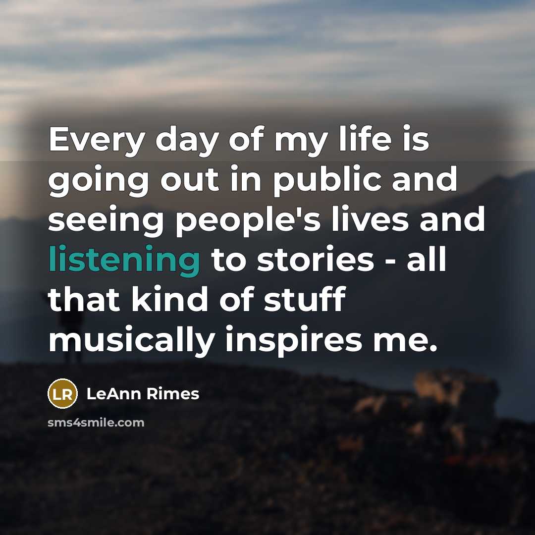 “Every day of my life is going out in public…” quote by LeAnn Rimes