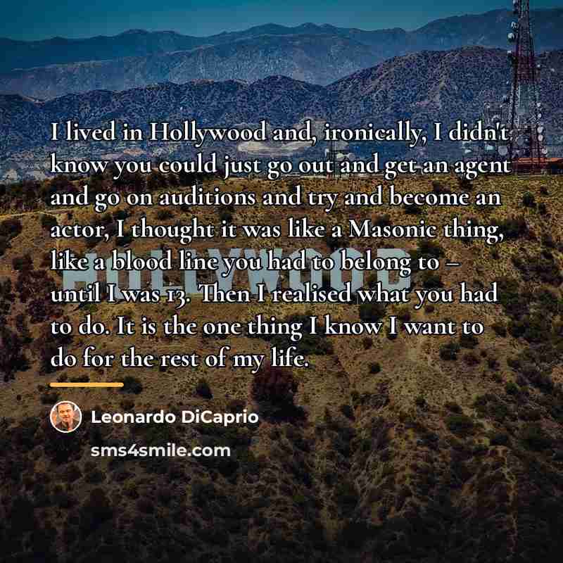“I lived in Hollywood and, ironically, I didn't know you…” quote by Leonardo DiCaprio