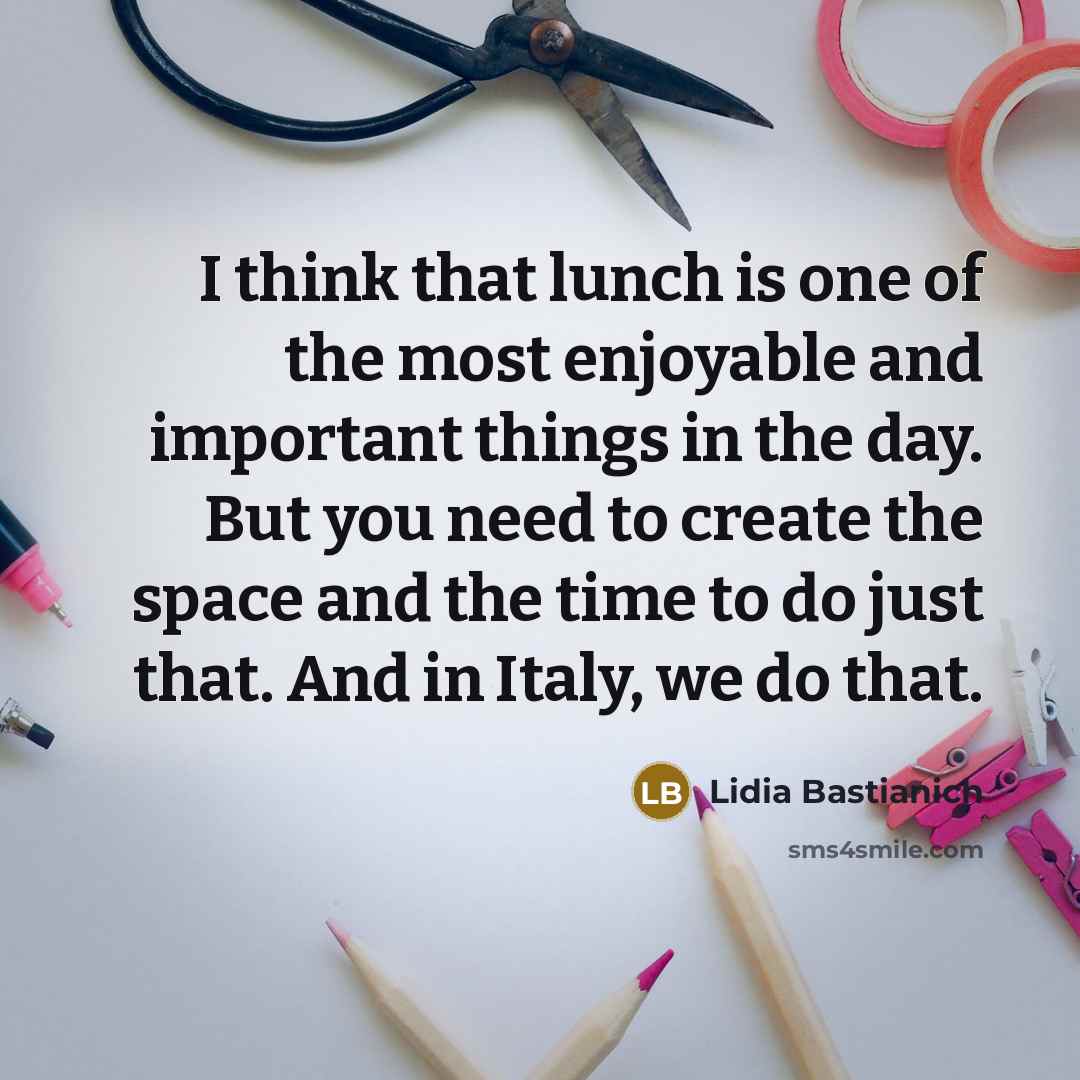 “I think that lunch is one of the most enjoyable…” quote by Lidia Bastianich