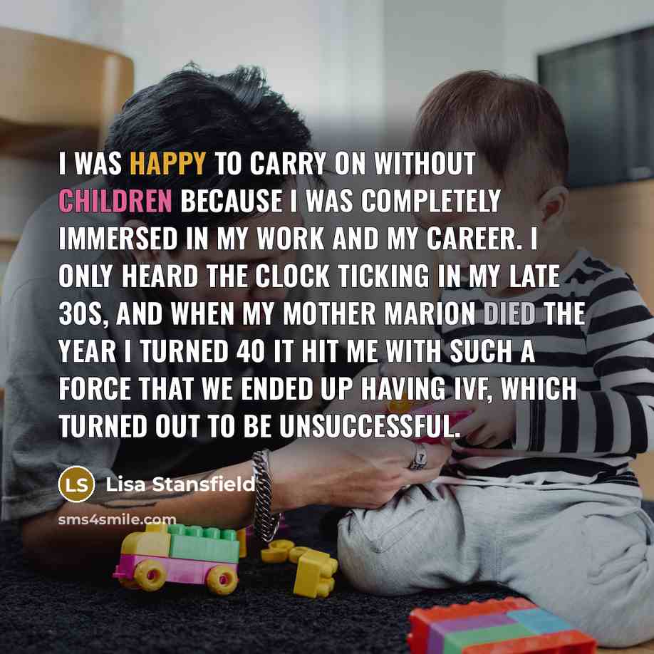 “I was happy to carry on without children because I…” quote by Lisa Stansfield