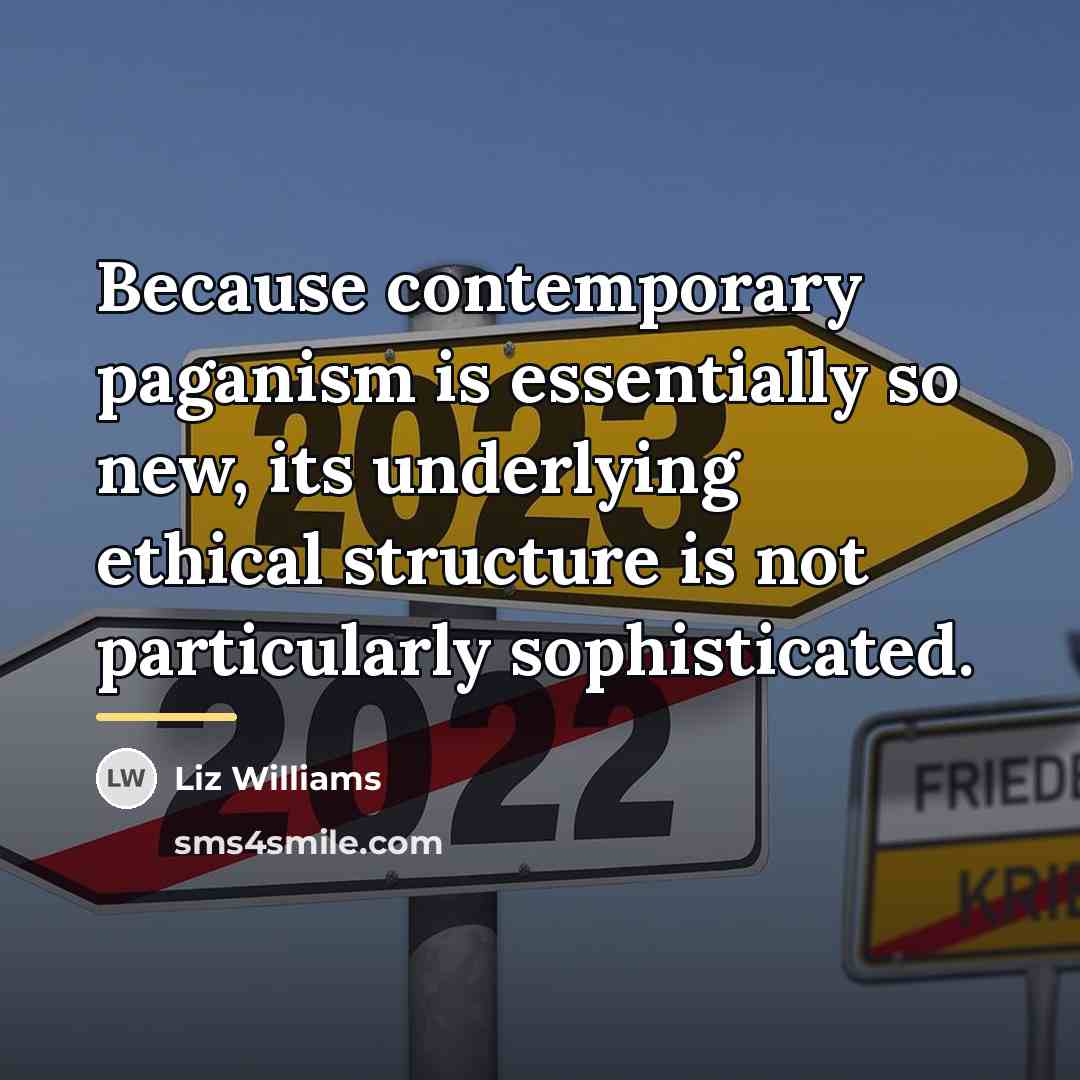 “Because contemporary paganism is essentially so new, its underlying ethical…” quote by Liz Williams