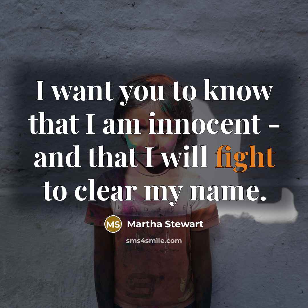 “I want you to know that I am innocent -…” quote by Martha Stewart