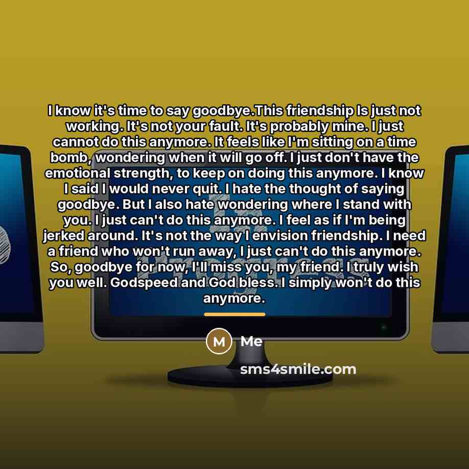 “I know it's time to say goodbye.This friendship Is just…” quote by Me