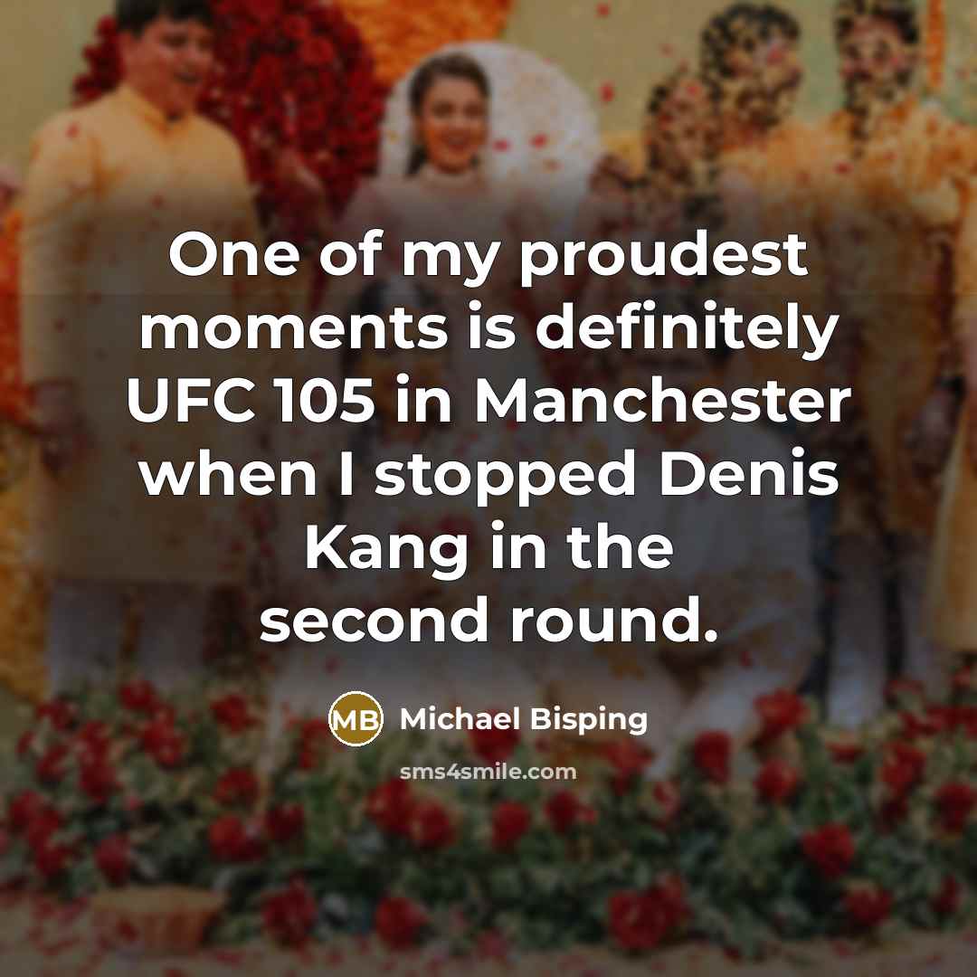 “One of my proudest moments is definitely UFC 105 in…” quote by Michael Bisping