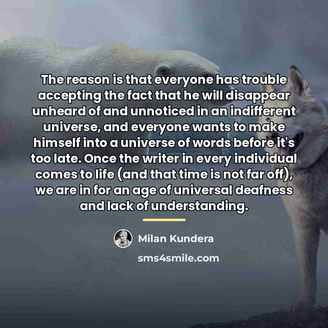 “The reason is that everyone has trouble accepting the fact…” quote by Milan Kundera