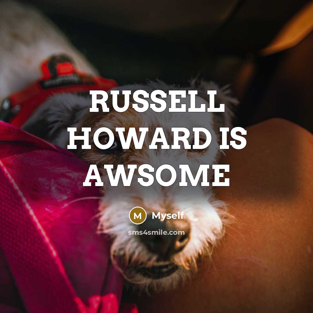 “RUSSELL HOWARD IS AWSOME” quote by Myself