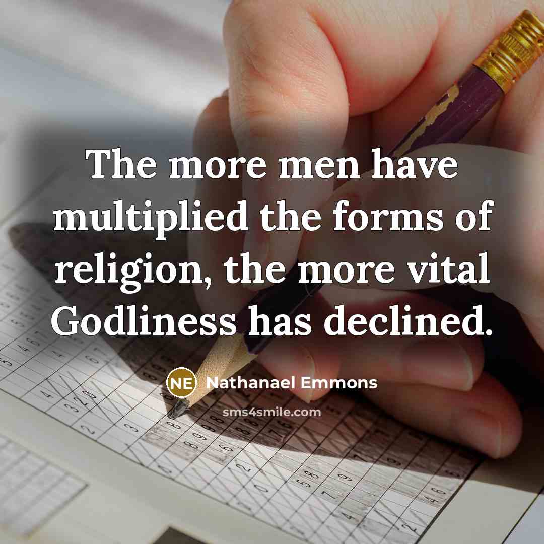 “The more men have multiplied the forms of religion, the…” quote by Nathanael Emmons