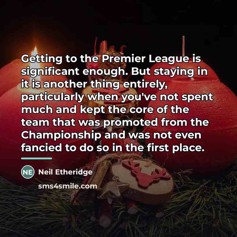 “Getting to the Premier League is significant enough. But staying…” quote by Neil Etheridge