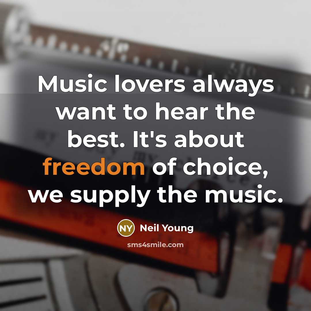“Music lovers always want to hear the best. It's about…” quote by Neil Young