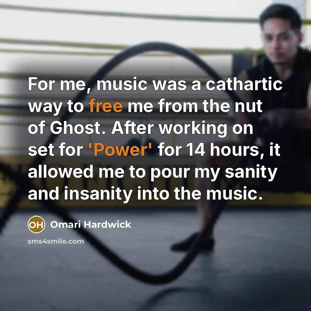 “For me, music was a cathartic way to free me…” quote by Omari Hardwick
