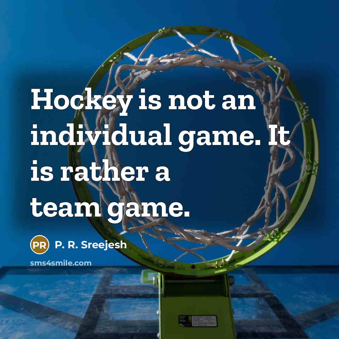 “Hockey is not an individual game. It is rather a…” quote by P. R. Sreejesh