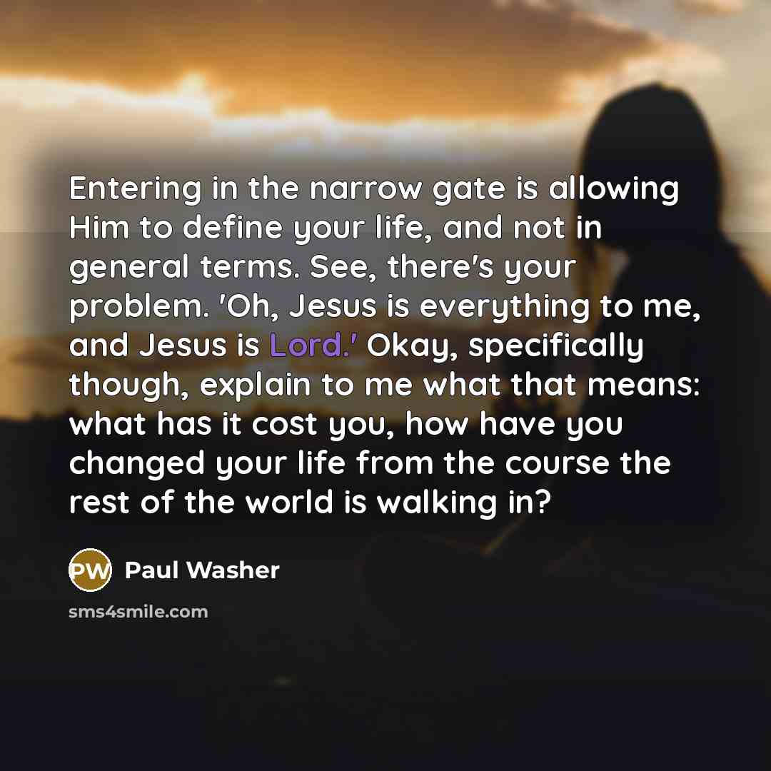 “Entering in the narrow gate is allowing Him to define…” quote by Paul Washer