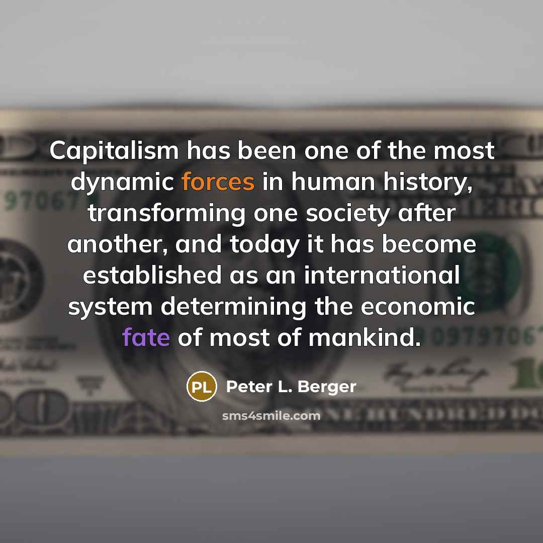 “Capitalism has been one of the most dynamic forces in…” quote by Peter L. Berger