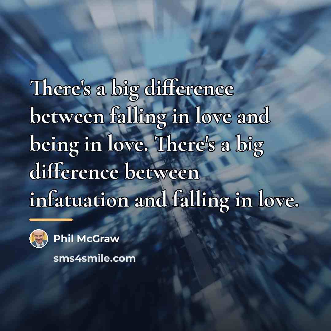 “There's a big difference between falling in love and being…” quote by Phil McGraw