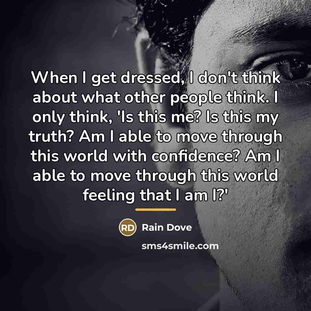 “When I get dressed, I don't think about what other…” quote by Rain Dove