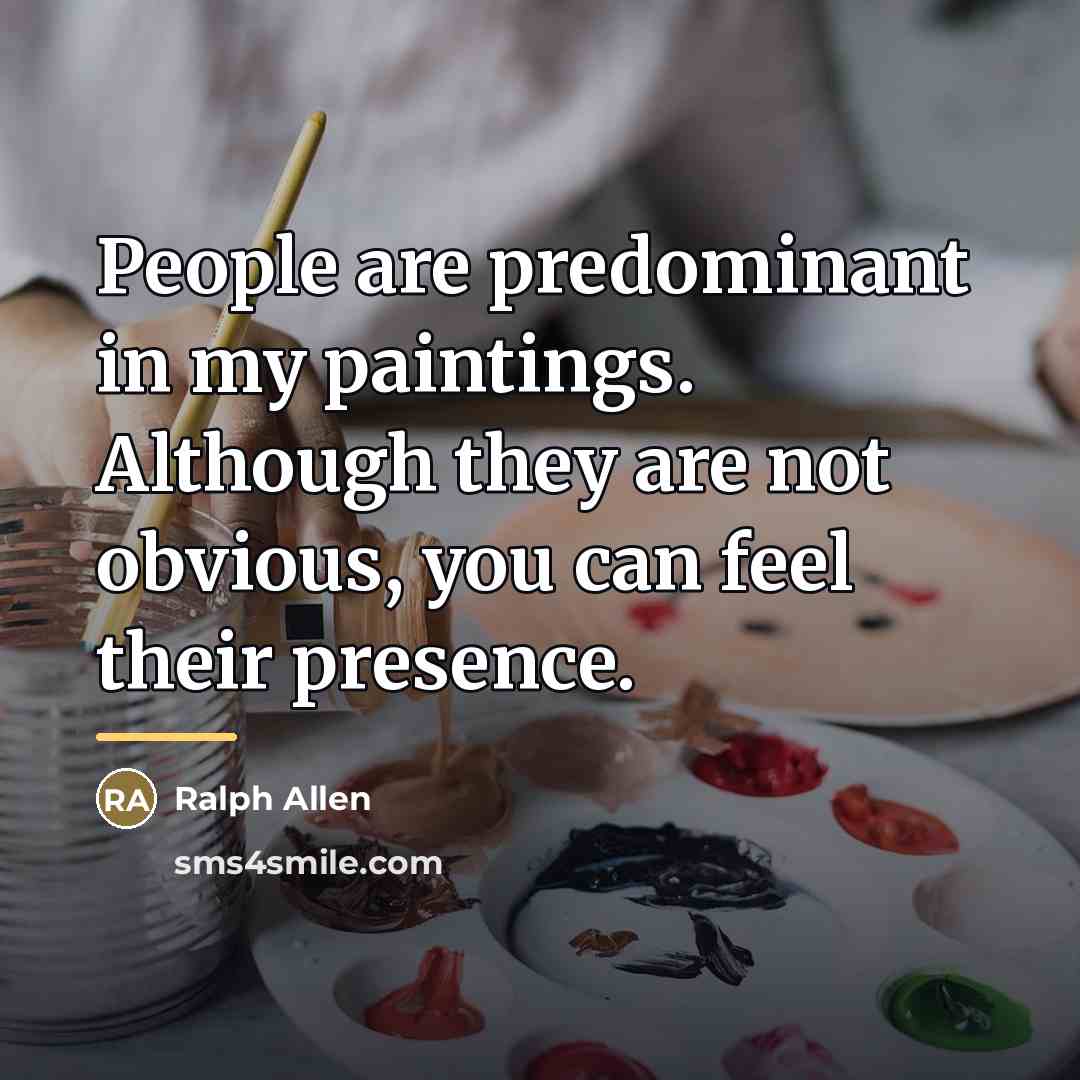 “People are predominant in my paintings. Although they are not…” quote by Ralph Allen