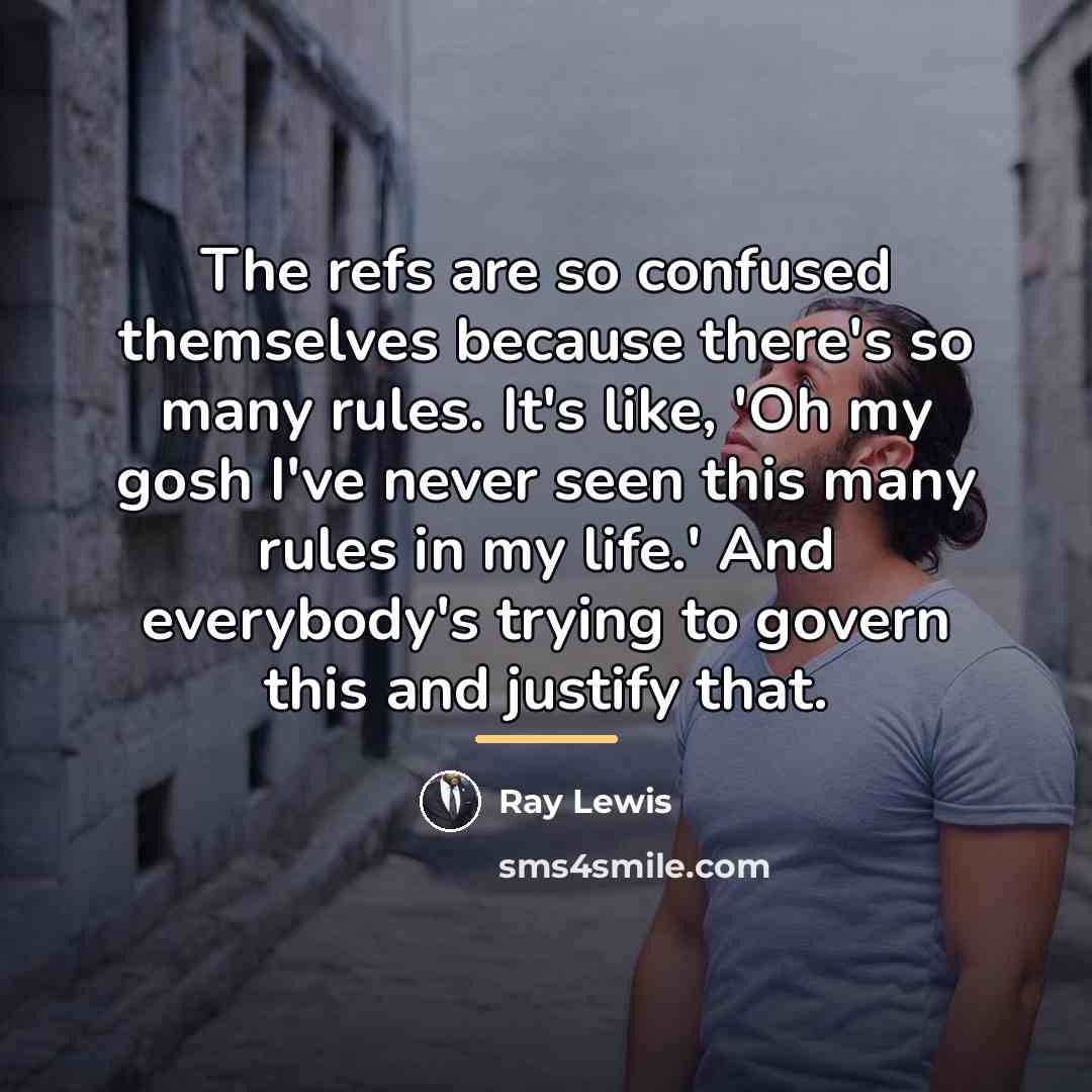 “The refs are so confused themselves because there's so many…” quote by Ray Lewis
