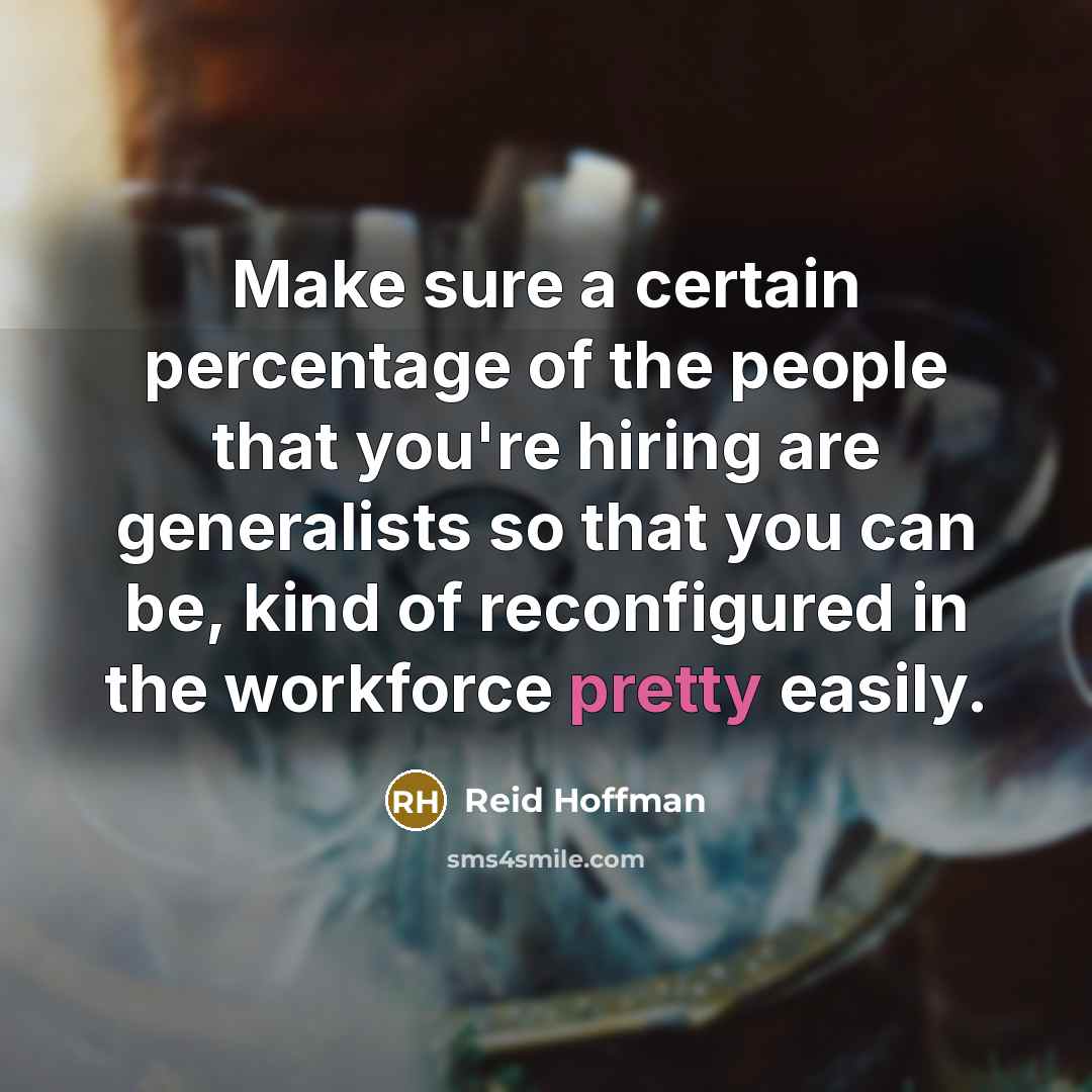 “Make sure a certain percentage of the people that you're…” quote by Reid Hoffman