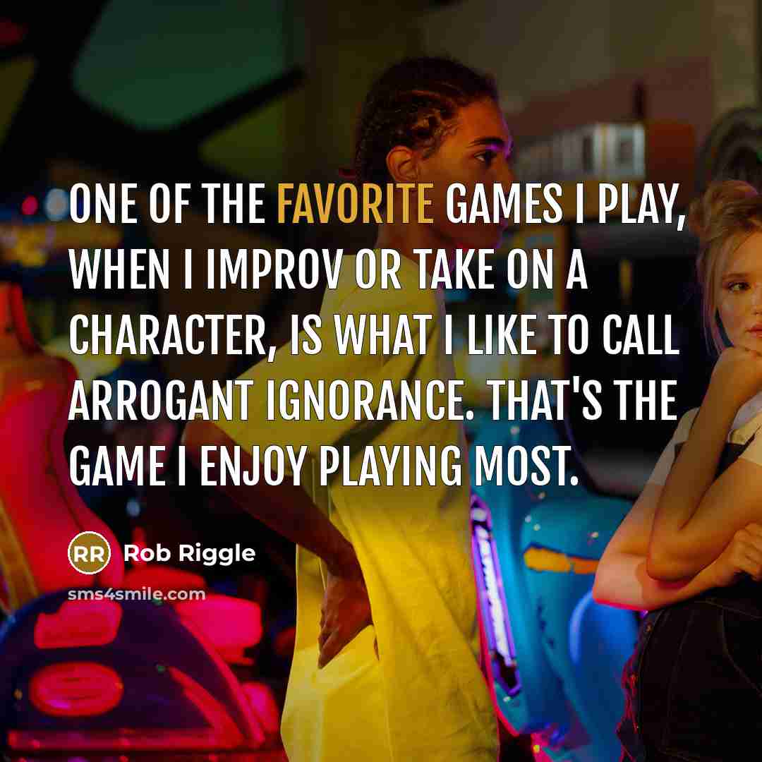 “One of the favorite games I play, when I improv…” quote by Rob Riggle