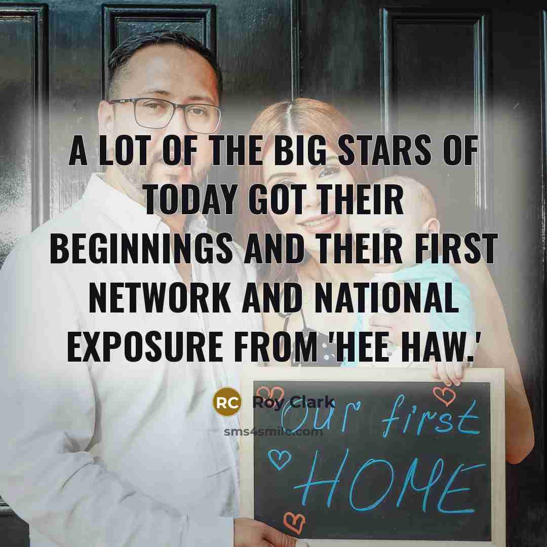 “A lot of the big stars of today got their…” quote by Roy Clark