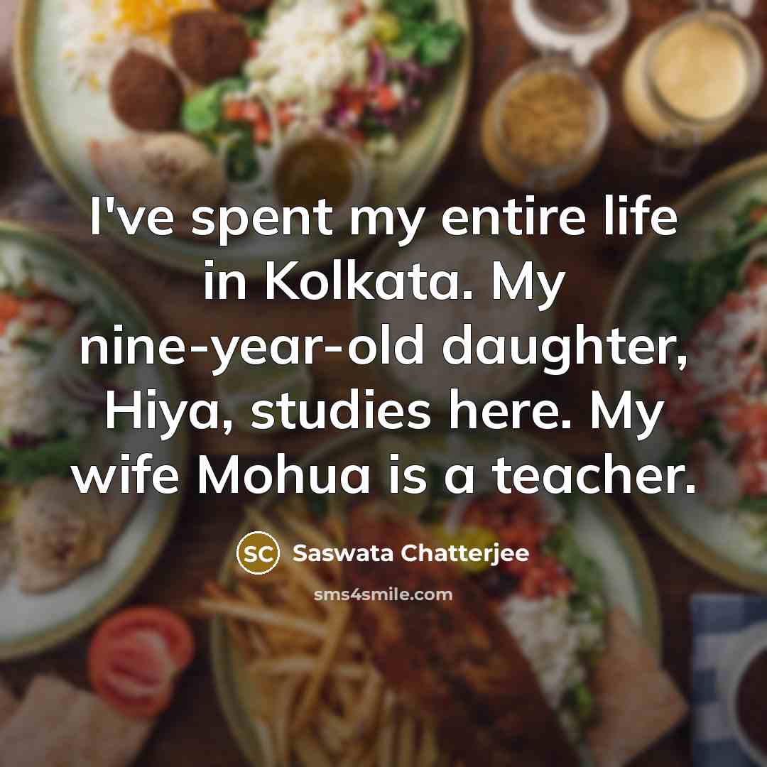 “I've spent my entire life in Kolkata. My nine-year-old daughter,…” quote by Saswata Chatterjee