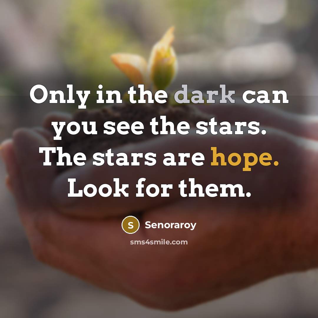 “Only in the dark can you see the stars. The…” quote by Senoraroy