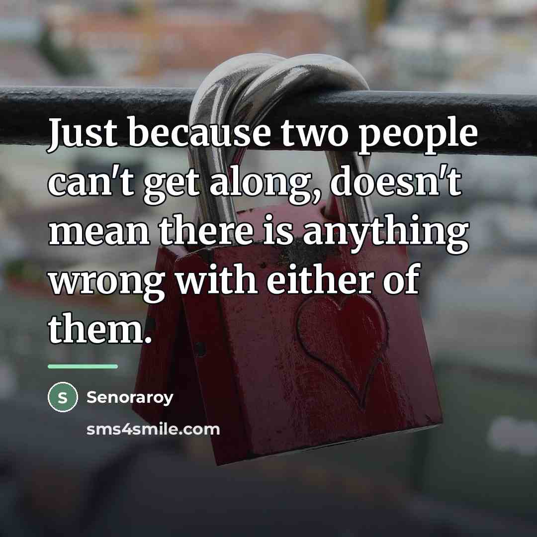 “Just because two people can't get along, doesn't mean there…” quote by Senoraroy