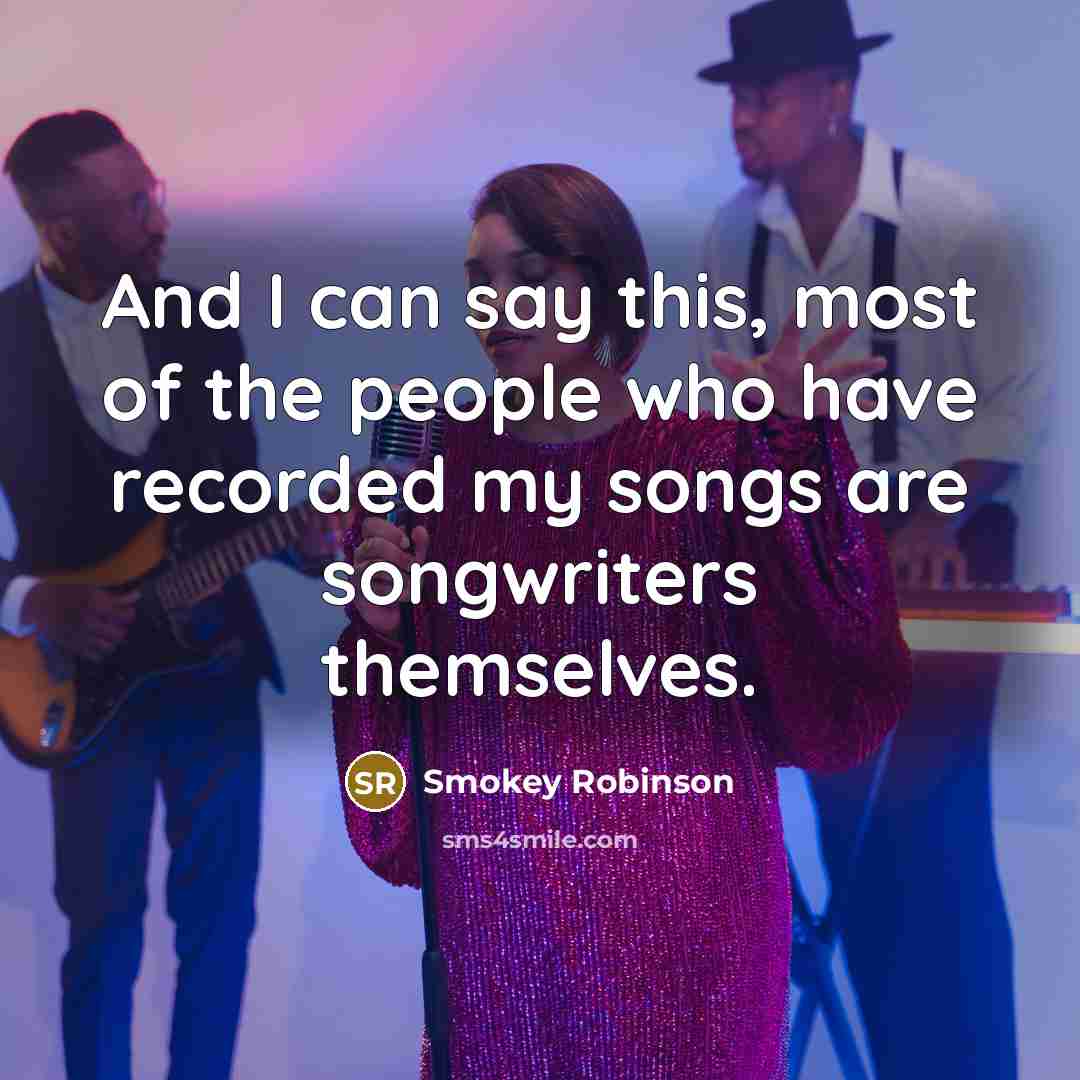 “And I can say this, most of the people who…” quote by Smokey Robinson