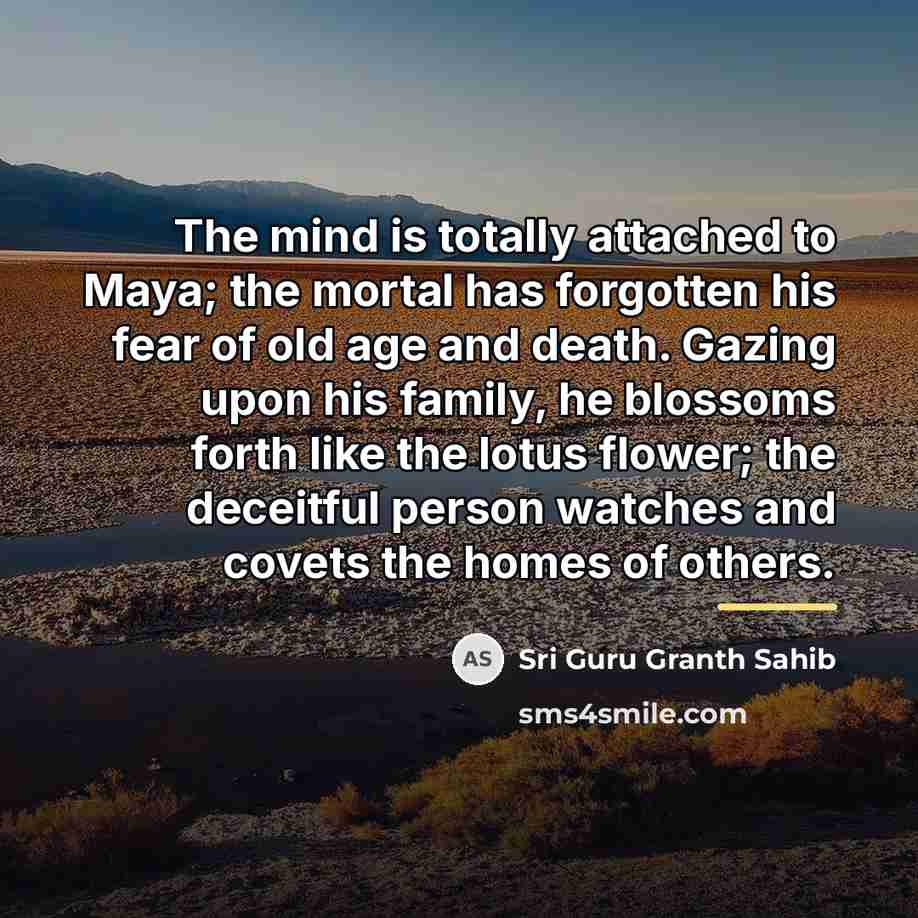 “The mind is totally attached to Maya; the mortal has…” quote by Sri Guru Granth Sahib