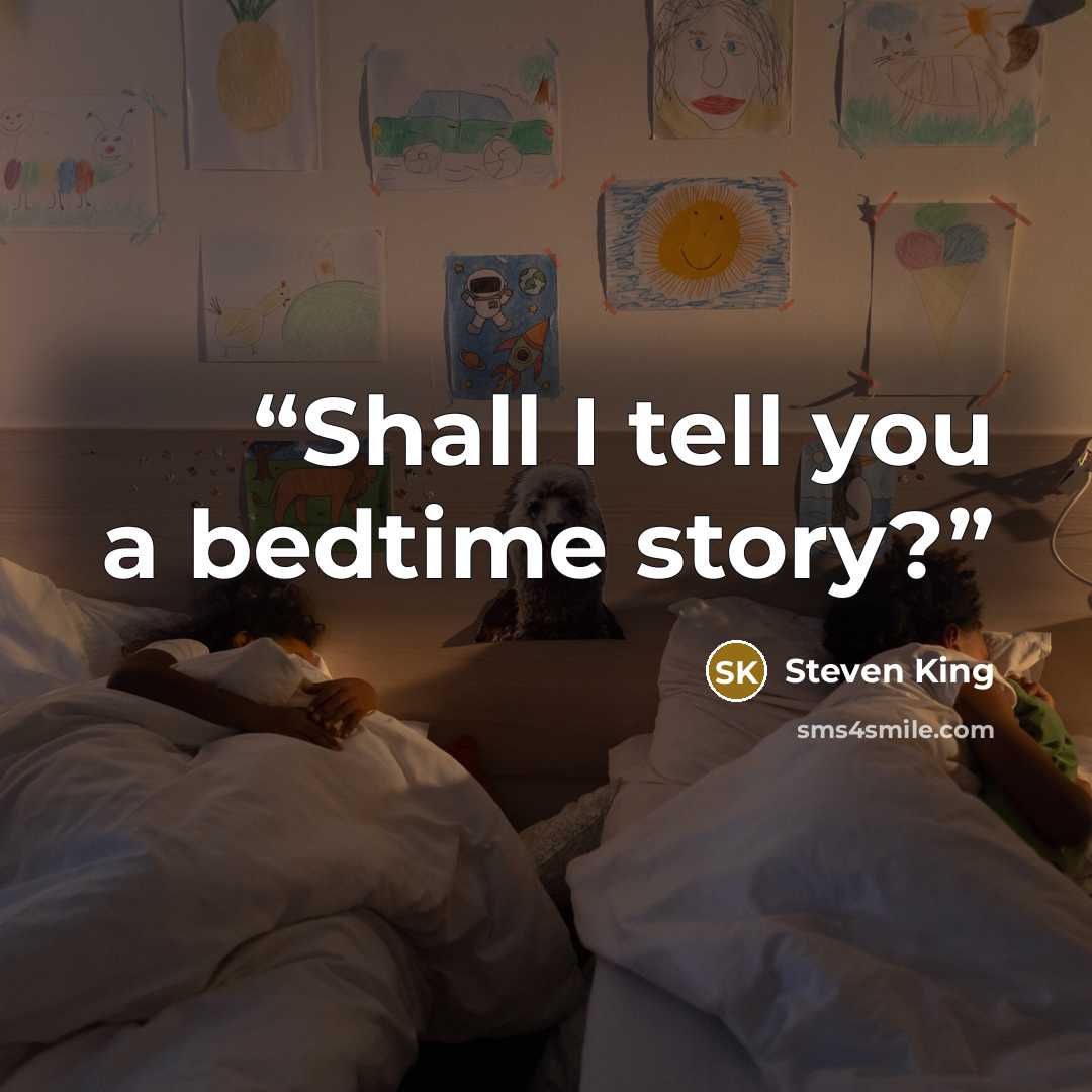 “Shall I tell you a bedtime story?” quote by Steven King