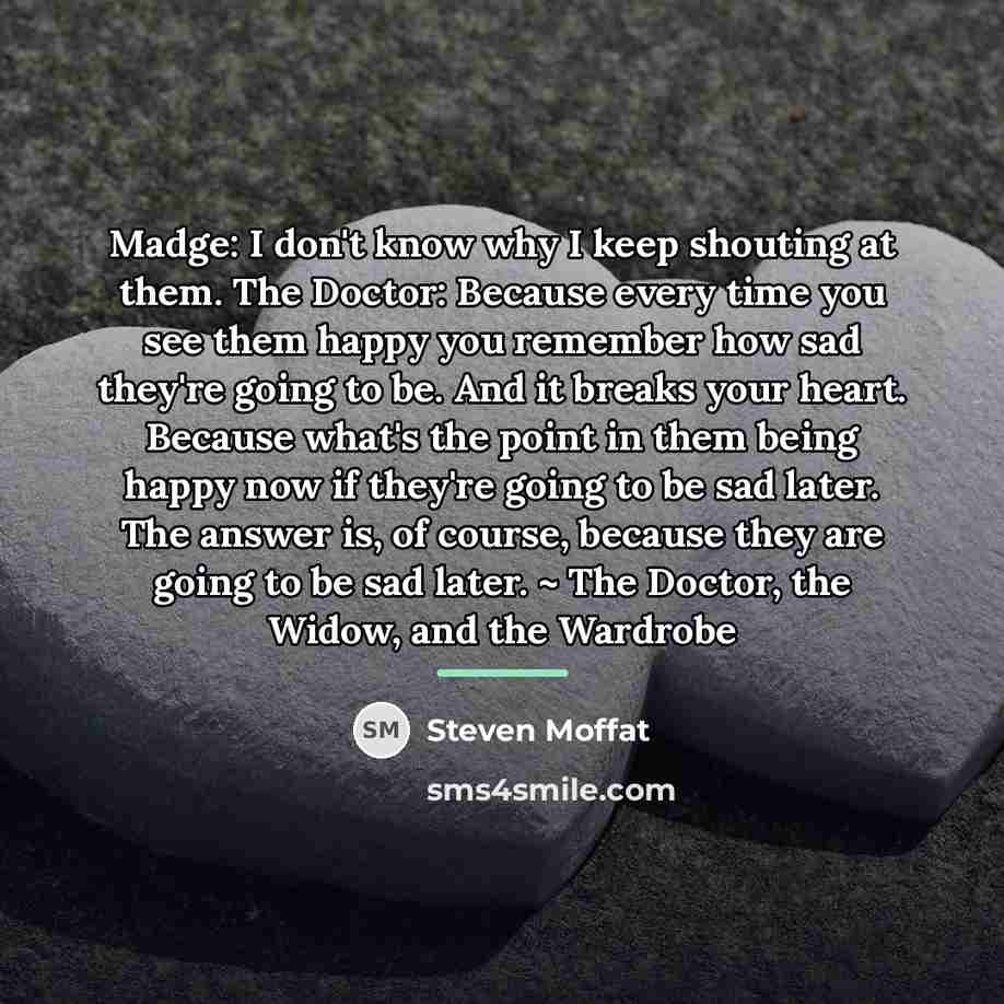 “Madge: I don't know why I keep shouting at them.…” quote by Steven Moffat