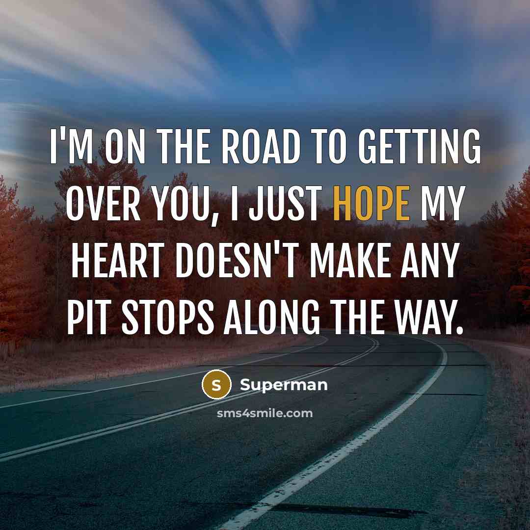 “I'm on the road to getting over you, I just…” quote by Superman