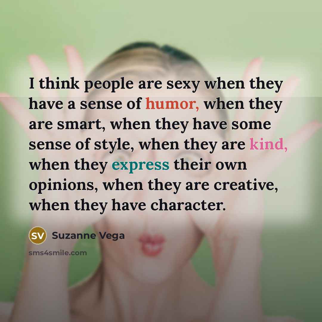 “I think people are sexy when they have a sense…” quote by Suzanne Vega