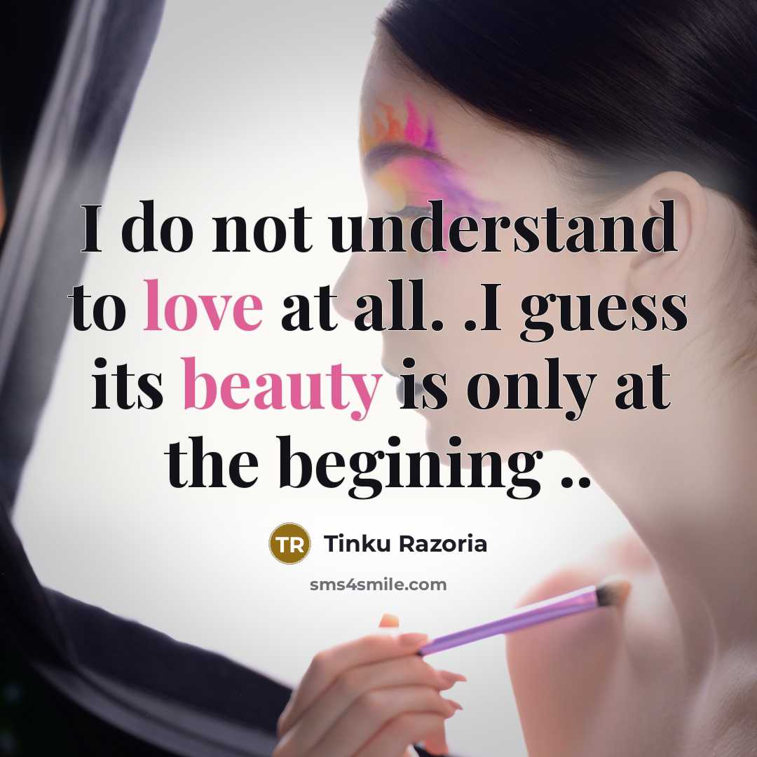 “I do not understand to love at all. .I guess…” quote by Tinku Razoria