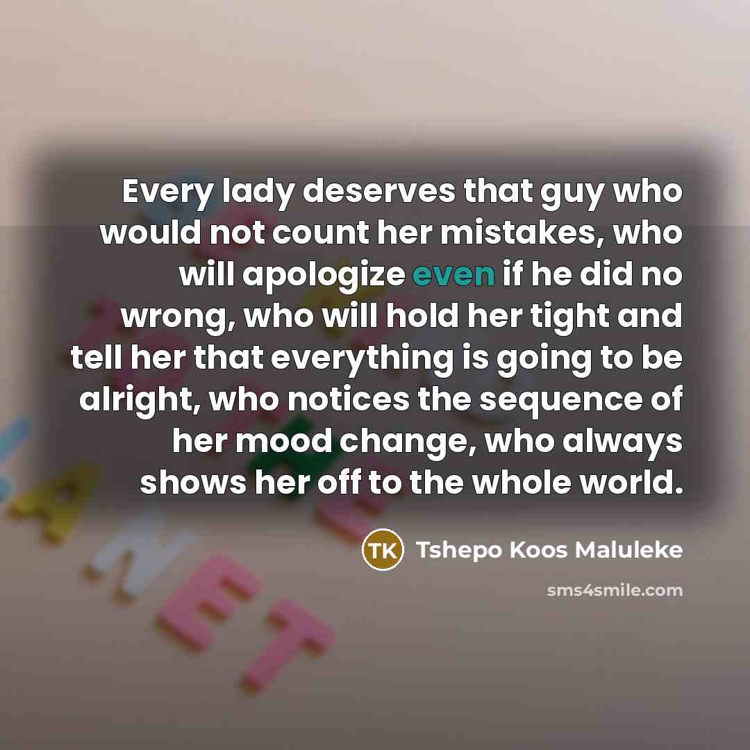 “Every lady deserves that guy who would not count her…” quote by Tshepo Koos Maluleke