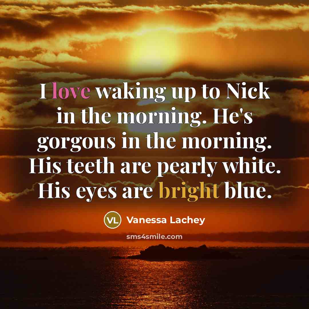“I love waking up to Nick in the morning. He's…” quote by Vanessa Lachey