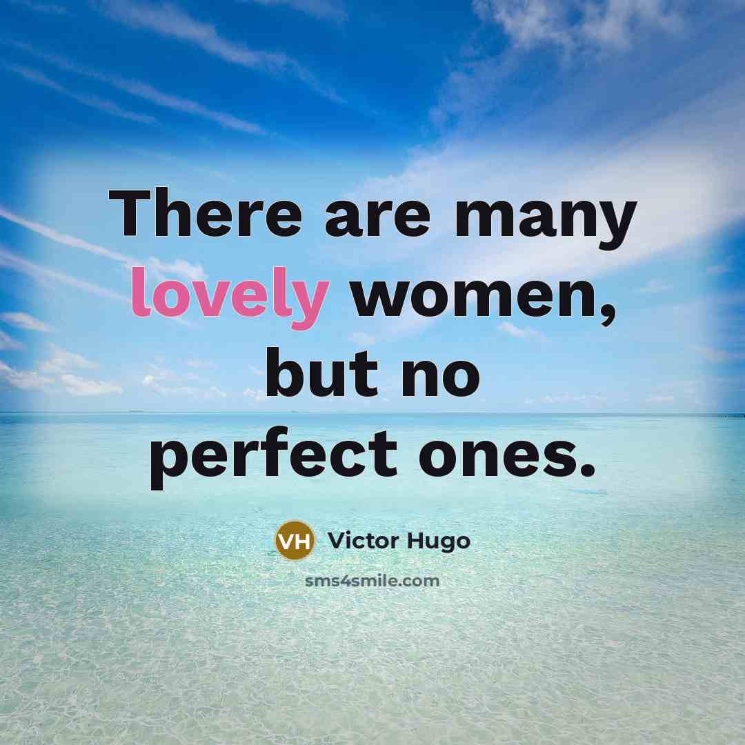 “There are many lovely women, but no perfect ones.…” quote by Victor Hugo