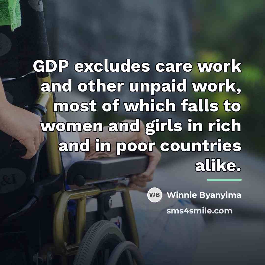“GDP excludes care work and other unpaid work, most of…” quote by Winnie Byanyima
