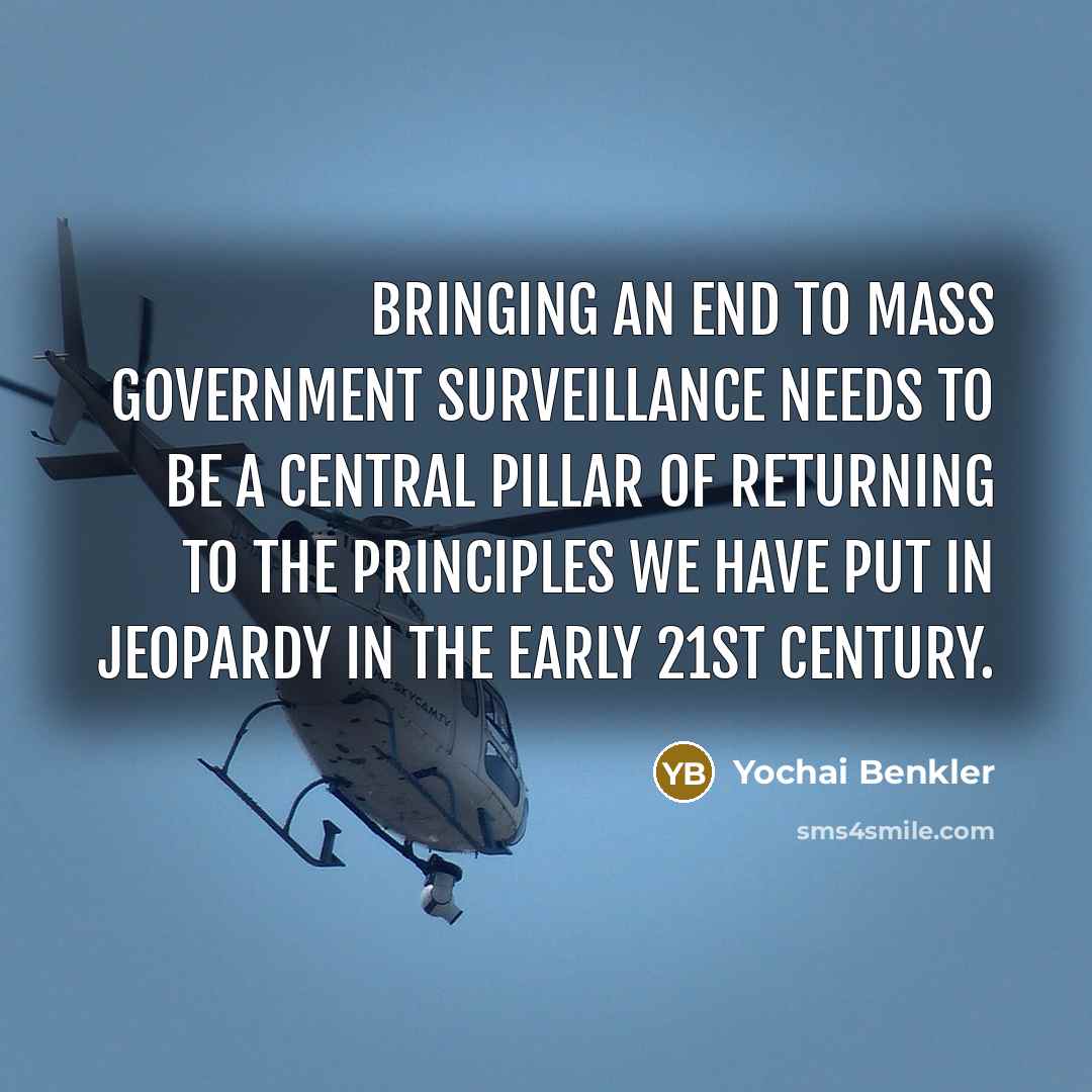 “Bringing an end to mass government surveillance needs to be…” quote by Yochai Benkler