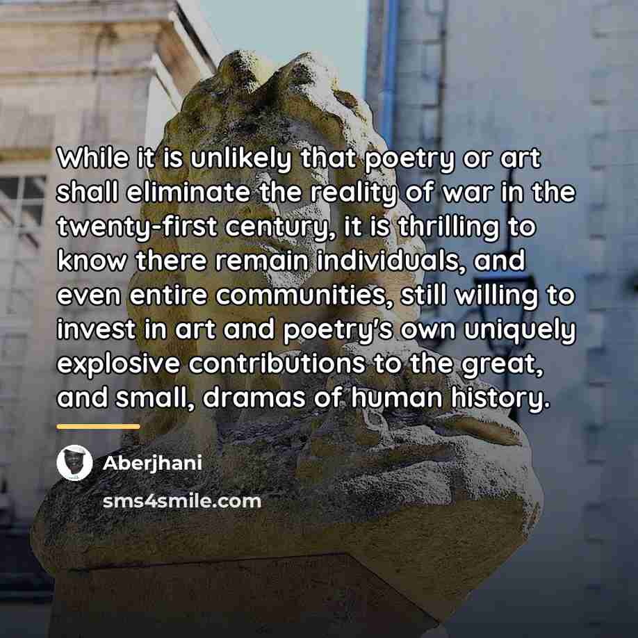 “While it is unlikely that poetry or art shall eliminate…” quote by Aberjhani