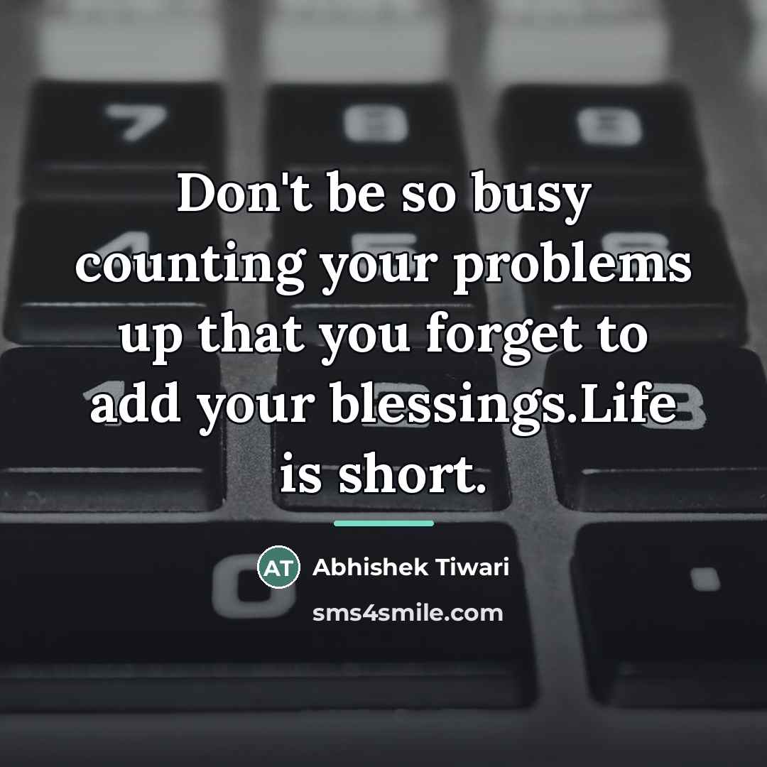 “Don't be so busy counting your problems up that you…” quote by Abhishek Tiwari