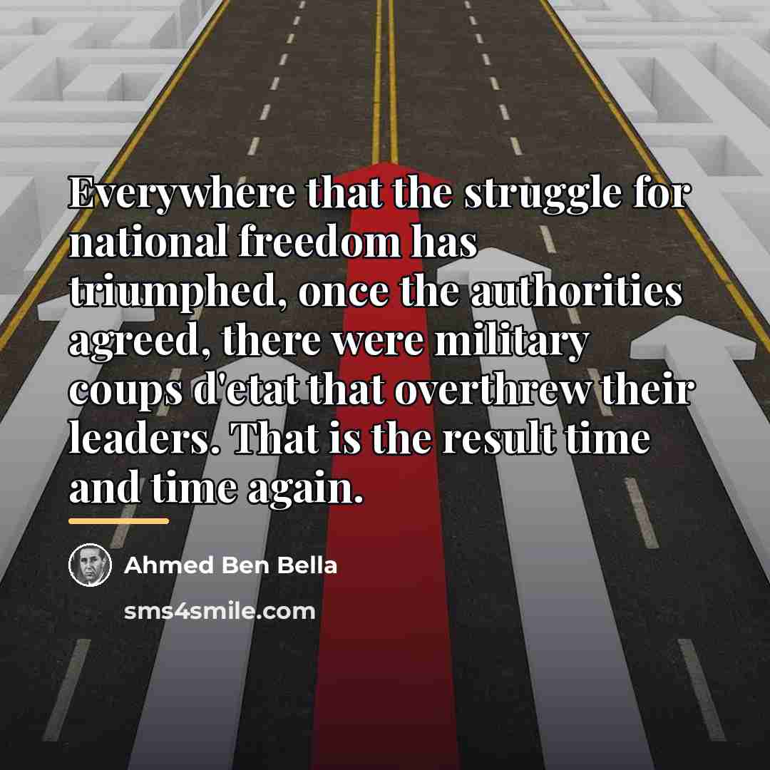 “Everywhere that the struggle for national freedom has triumphed, once…” quote by Ahmed Ben Bella