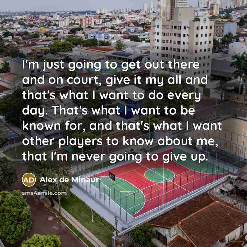 “I'm just going to get out there and on court,…” quote by Alex de Minaur