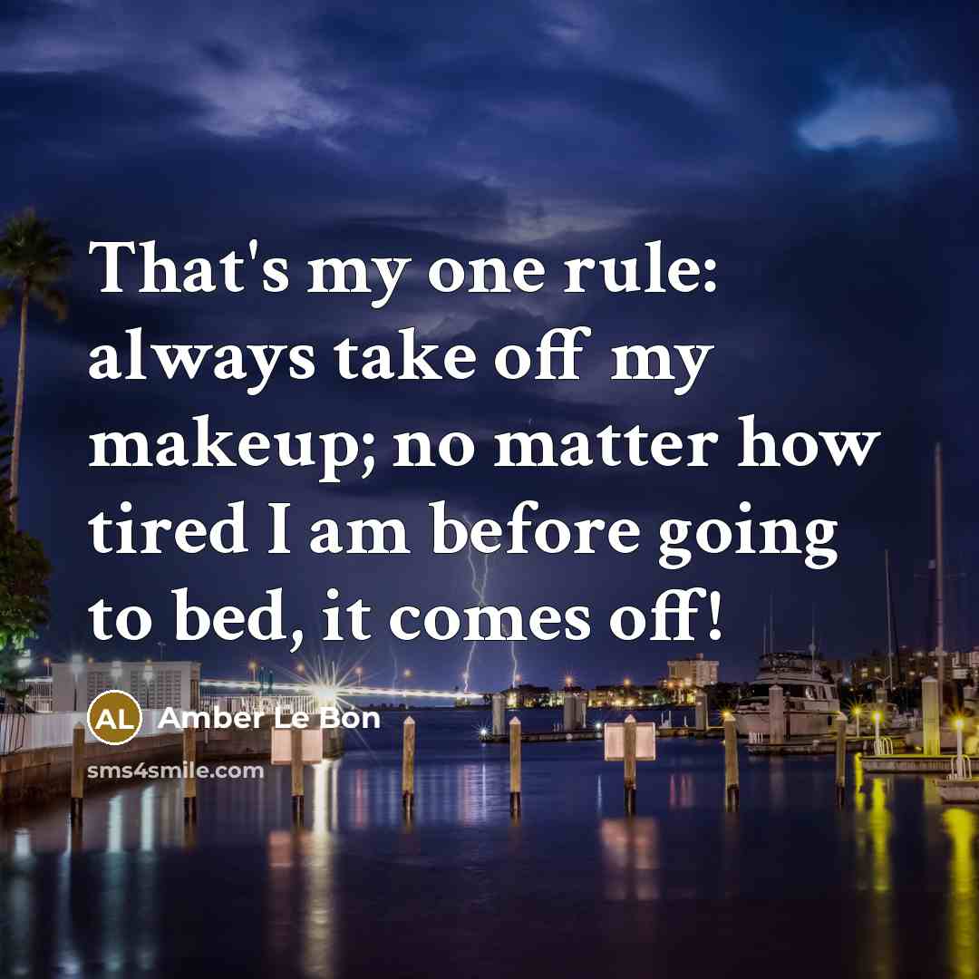 “That's my one rule: always take off my makeup; no…” quote by Amber Le Bon