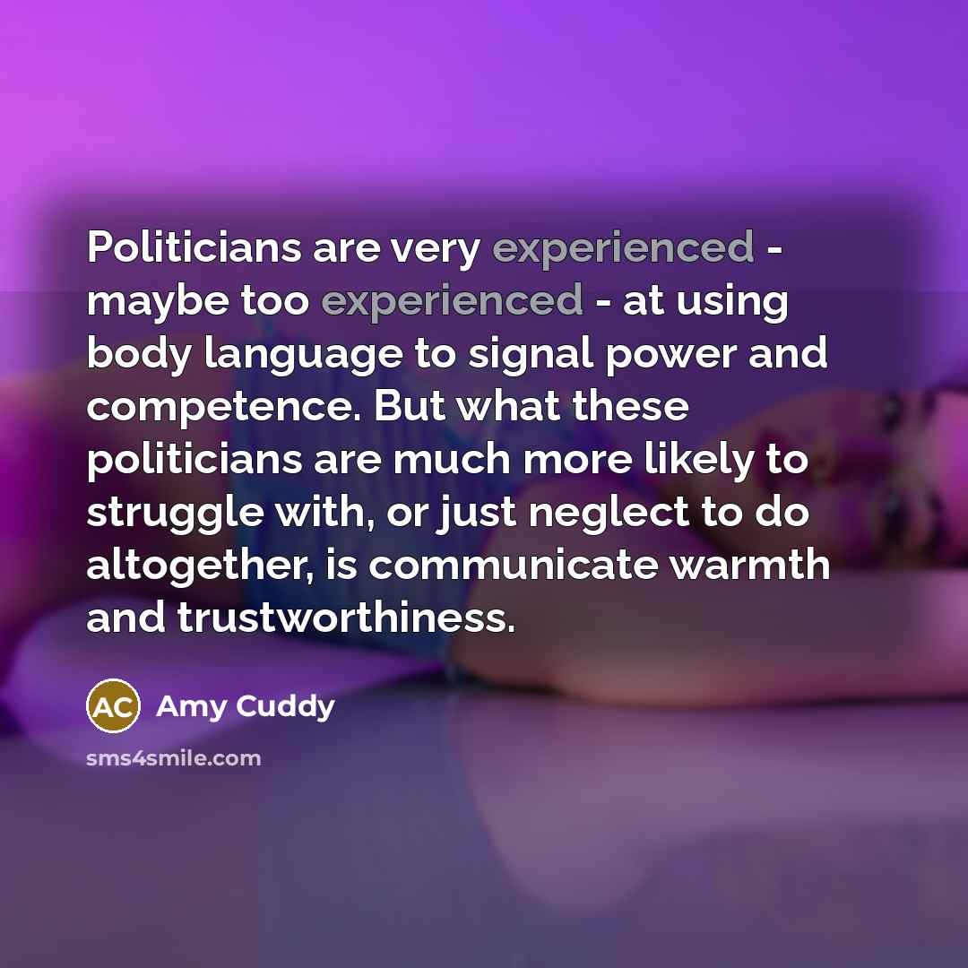 “Politicians are very experienced - maybe too experienced - at…” quote by Amy Cuddy