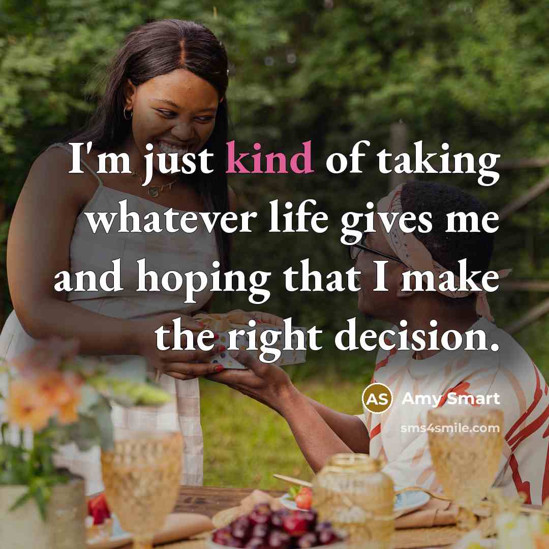 “I'm just kind of taking whatever life gives me and…” quote by Amy Smart