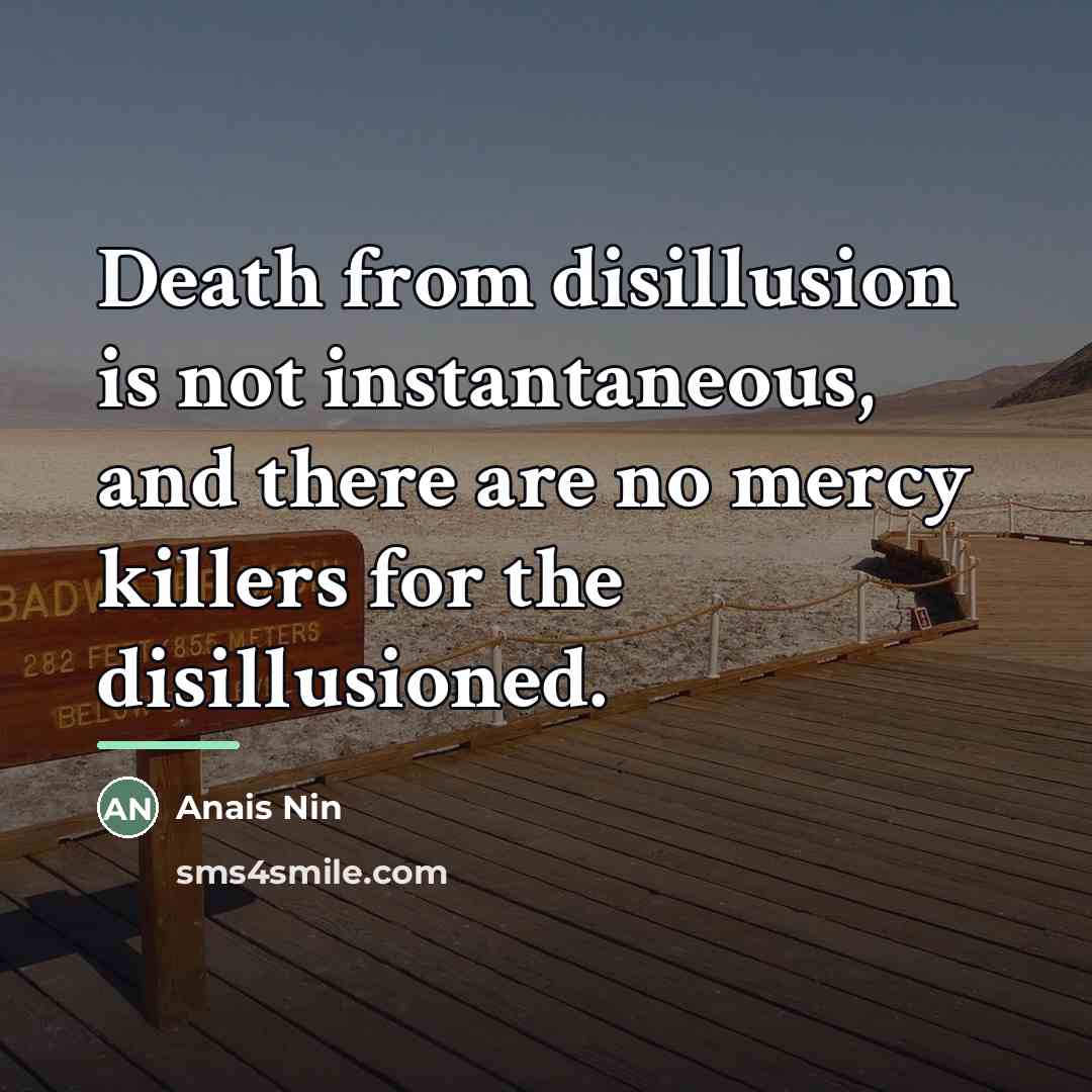 “Death from disillusion is not instantaneous, and there are no…” quote by Anais Nin