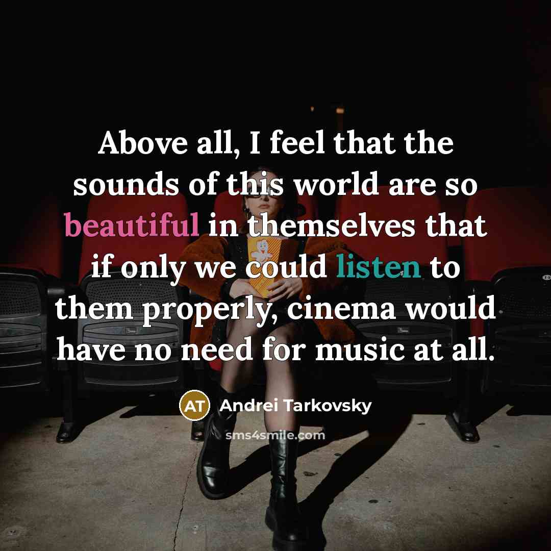 “Above all, I feel that the sounds of this world…” quote by Andrei Tarkovsky